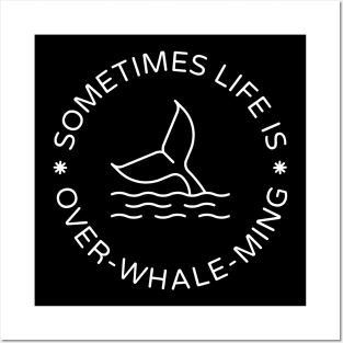 Sometimes Life Is Over-Whale-Ming Posters and Art